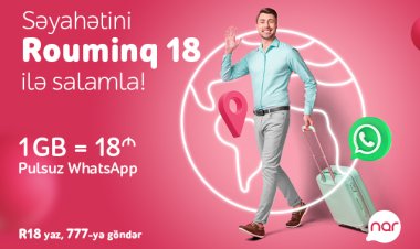 Səyahətini “Nar”ın Rouminq 18 paketi ilə salamla!