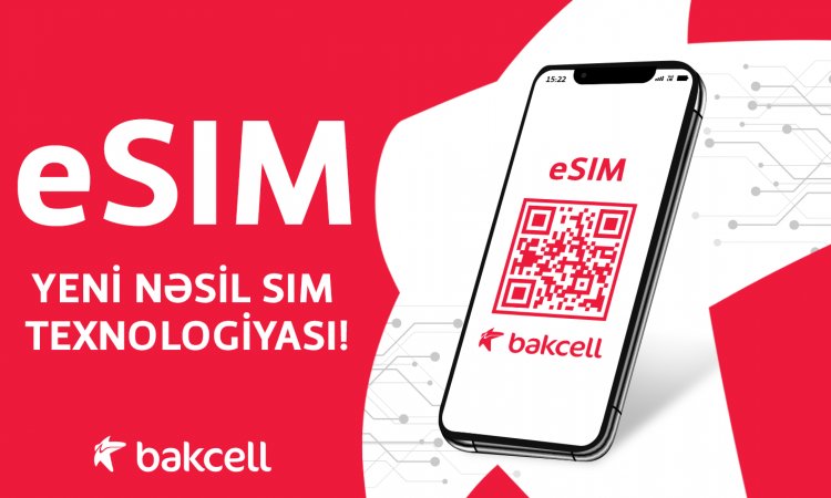 Bakcell eSIM istifadəyə verdi – Azərbaycanda ilk  