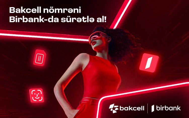 “Bakcell” və “Birbank” Azərbaycanda ilkə imza atdı